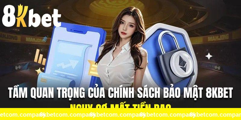 Chính sách bảo mật an toàn 8KBET giúp bạn hạn chế nguy cơ mất tiền