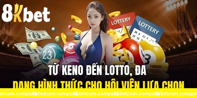 Từ Keno đến Lotto, đa dạng hình thức cho hội viên lựa chọn