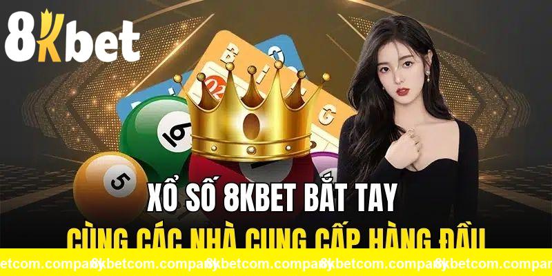 Xổ Số 8KBET bắt tay cùng các nhà cung cấp hàng đầu